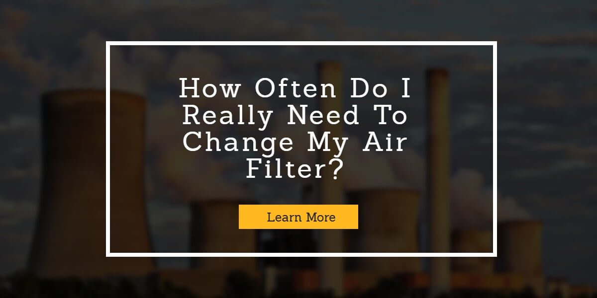 How Often Do I Really Need To Change My Air Conditioning Filters